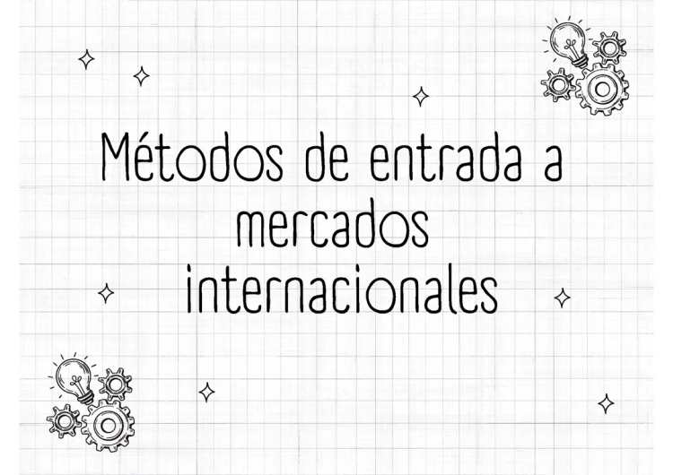 Estrategias y Métodos Sencillos para Ingresar a Mercados Internacionales - Ejemplos y PDFs