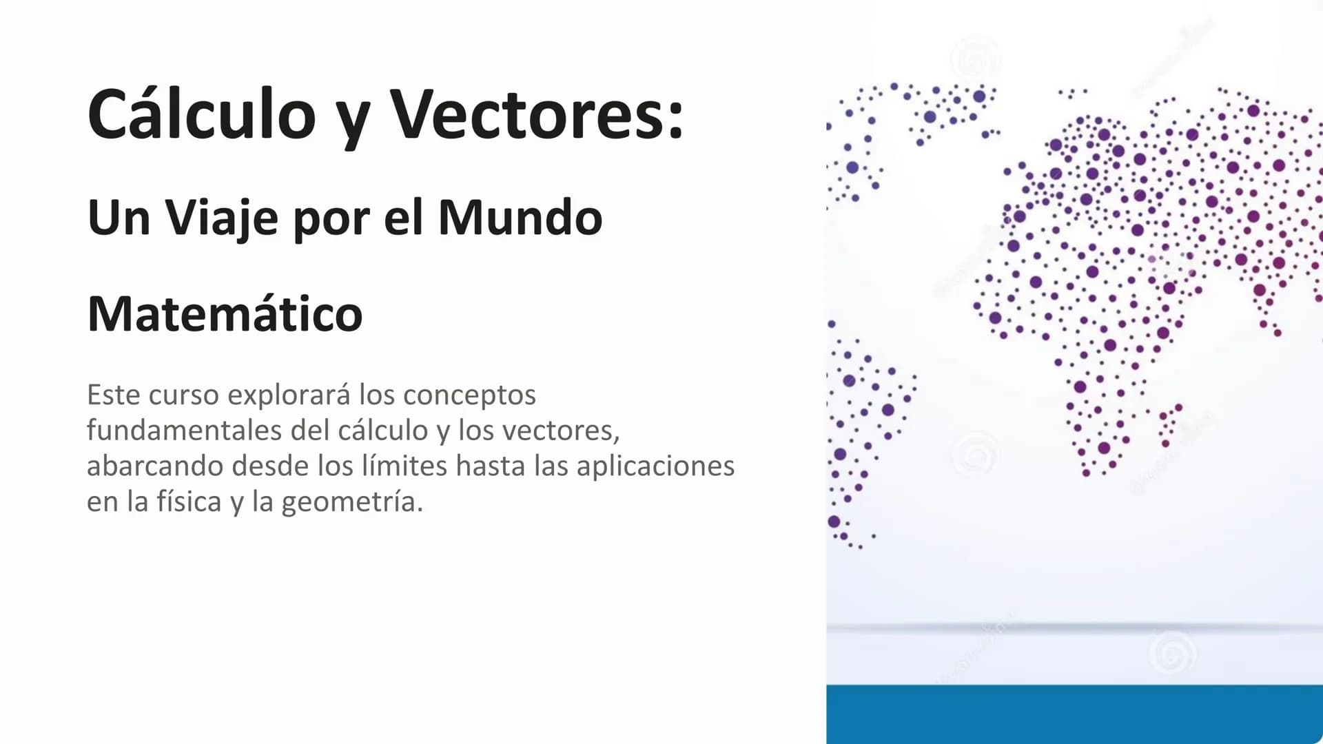 Cálculo y Vectores:
Un Viaje por el Mundo
Matemático
Este curso explorará los conceptos
fundamentales del cálculo y los vectores,
abarcando 