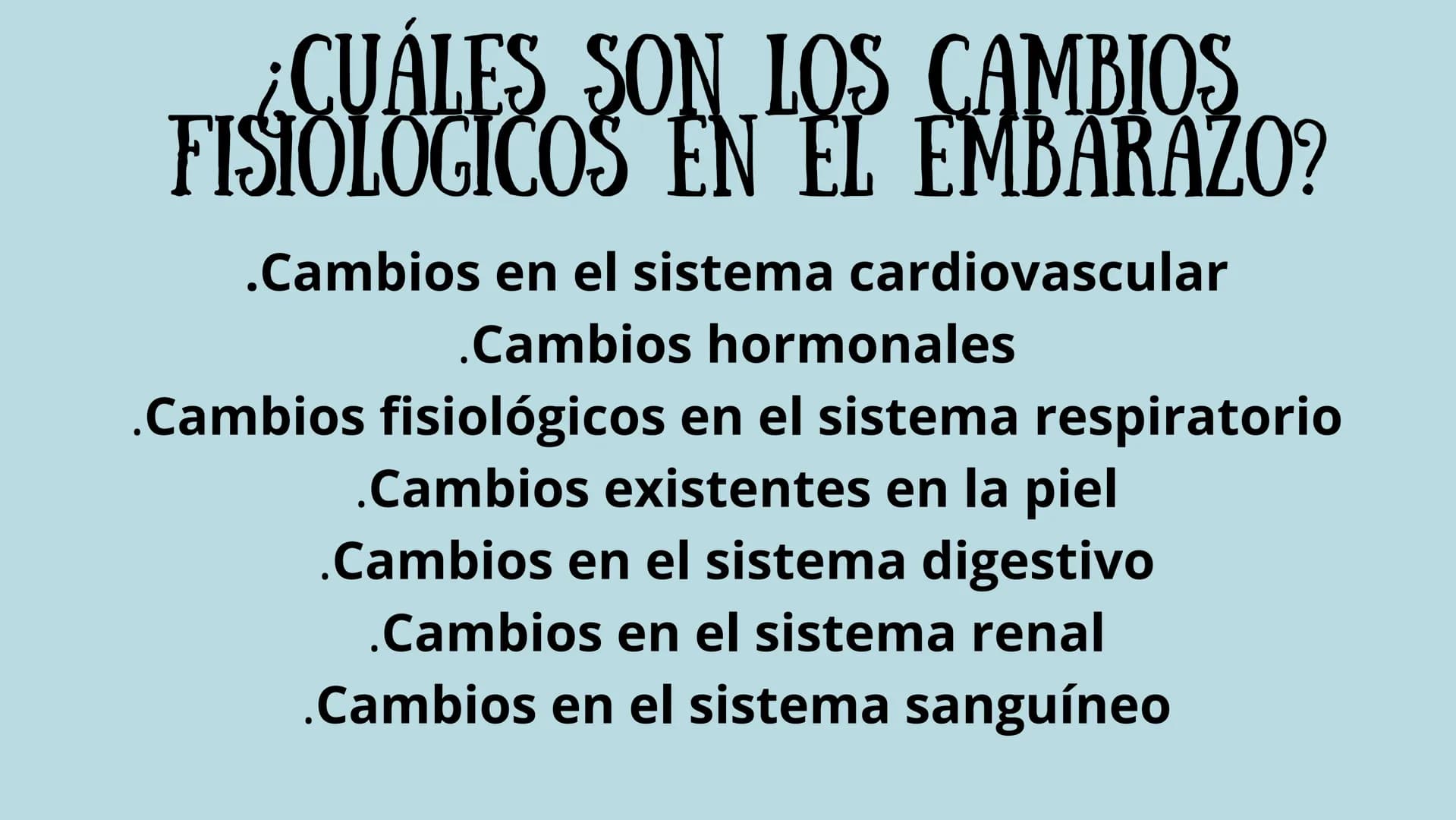 PROCESO GESTIONAL, CAMBIOS
FISIOLOGICOS DURANTE LA
GESTACIÓN CAMBIOS FISIOLOGICOS EN EL
EMBARAZO
La mujer gestante presenta una serie de
cam