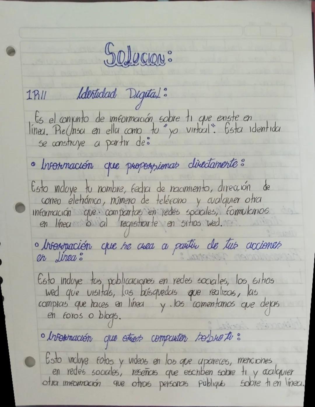 # Solución:

1R||

## Identidad Digital:

Es el conjunto de información sobre ti que existe en línea. Piensa en ella como tu "yo virtual". E