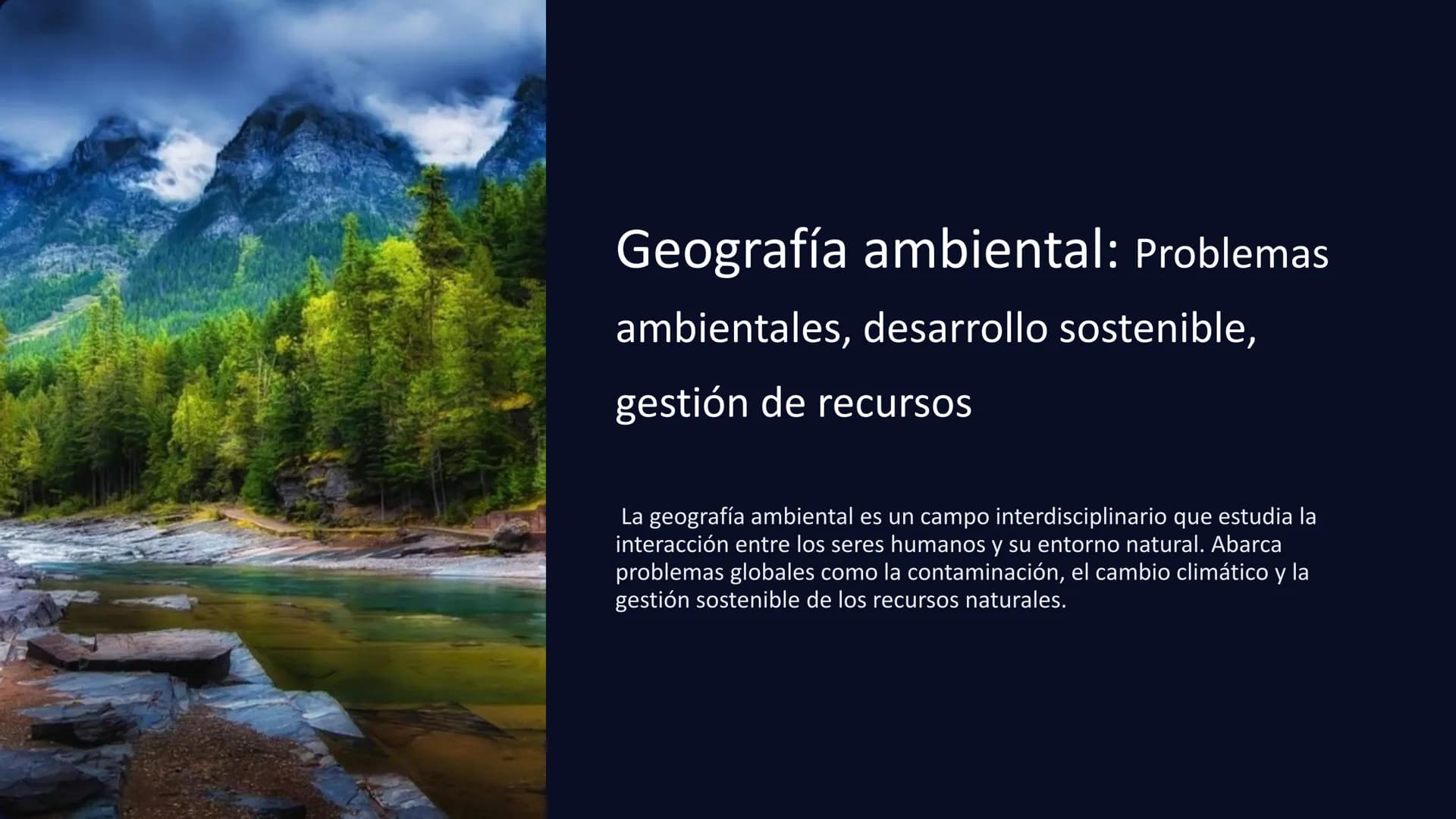 Geografía ambiental: Problemas
ambientales, desarrollo sostenible,
gestión de recursos
La geografía ambiental es un campo interdisciplinario