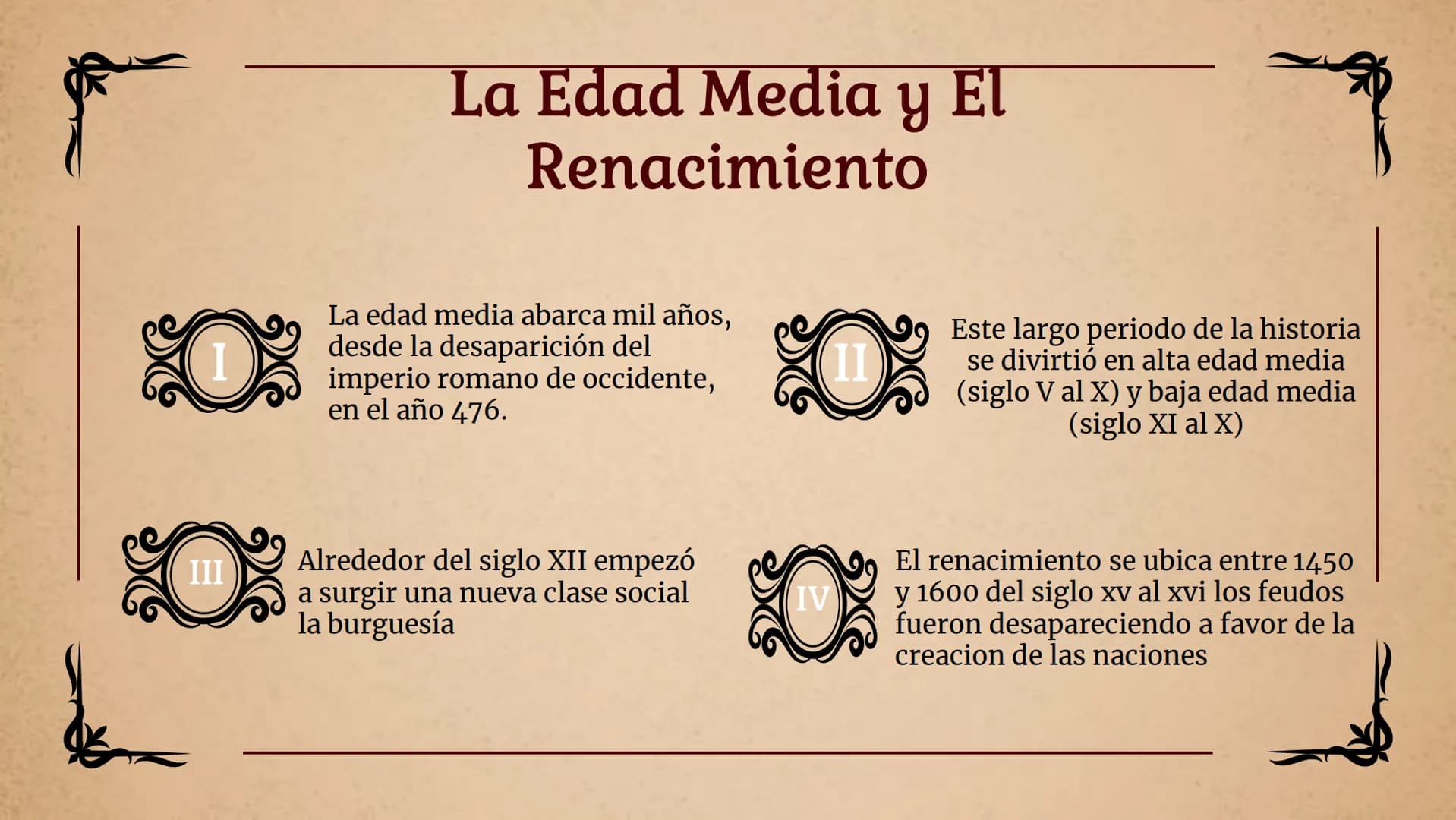 La Edad Media y El
Renacimiento
La edad media abarca mil años,
desde la desaparición del
imperio romano de occidente,
en el año 476.
III
Alr