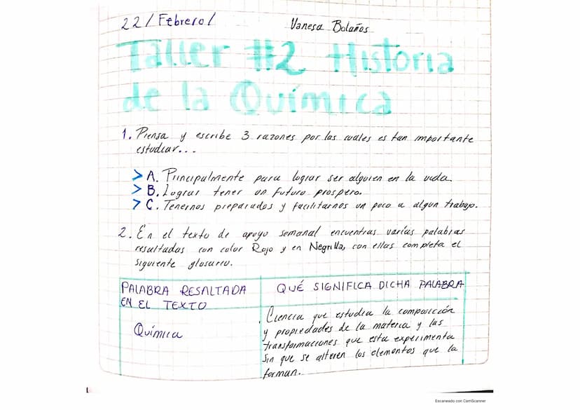 L
22/Febrerol
Vanesa Bolaños
Taller #2 Historia
de la Química
1. Piensa y escribe 3 razones por las cuales es tan importante
estudiar...
>A.