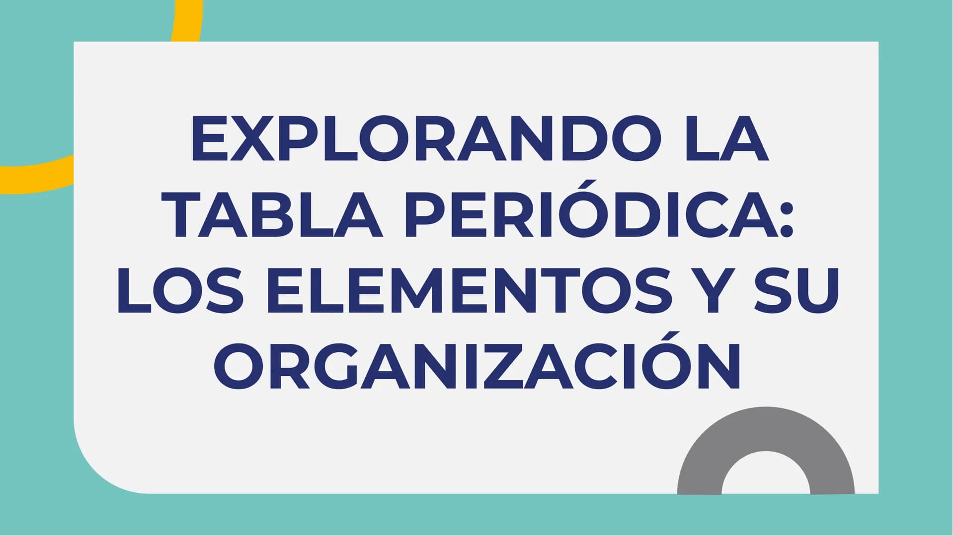 EXPLORANDO LA
TABLA PERIÓDICA:
LOS ELEMENTOS Y SU
ORGANIZACIÓN INTRODUCCIÓN A LA TABLA
PERIÓDICA
La Tabla Periódica es una
herramienta funda