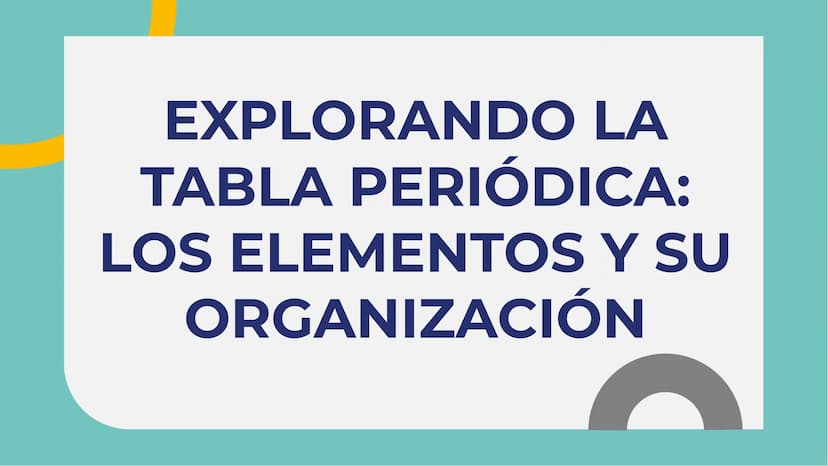 EXPLORANDO LA
TABLA PERIÓDICA:
LOS ELEMENTOS Y SU
ORGANIZACIÓN INTRODUCCIÓN A LA TABLA
PERIÓDICA
La Tabla Periódica es una
herramienta funda