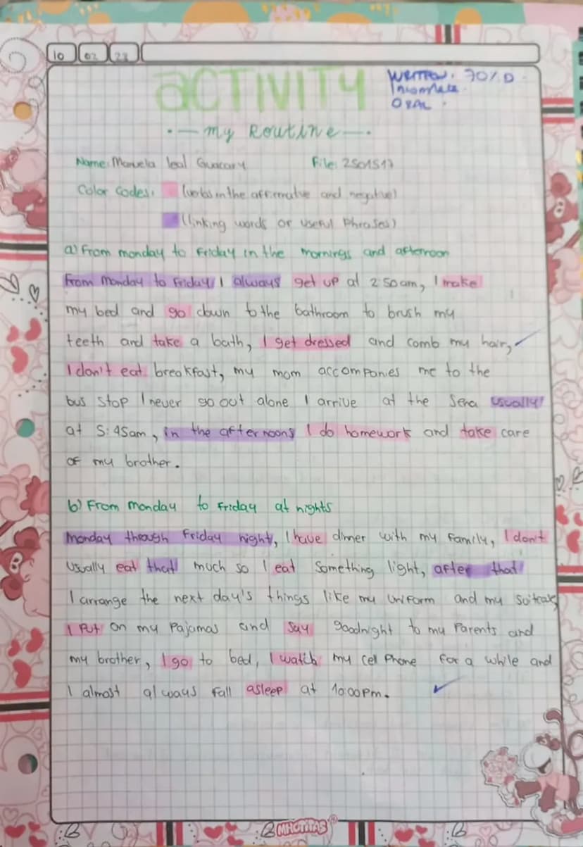 10
ACTIVITY
•—my Routine.
WRITTEN 70%D
Incomate.
OBAL
Name: Manuela leal Guacary
File: 2501517
Color Codes
(verbs in the affirmative and neg