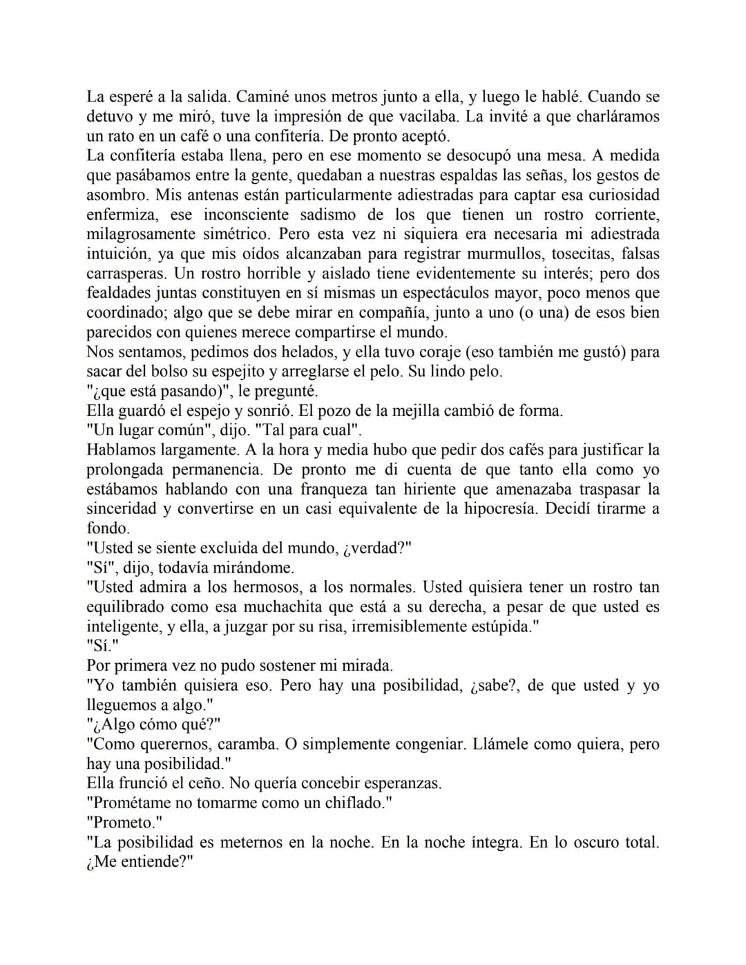 La noche de los feos
Mario Benedetti
Ambos somos feos. Ni siquiera vulgarmente feos. Ella tiene un pómulo hundido.
Desde los ocho años, cuan