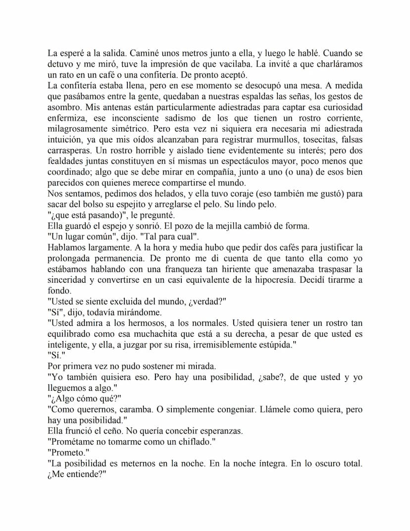 La noche de los feos
Mario Benedetti
Ambos somos feos. Ni siquiera vulgarmente feos. Ella tiene un pómulo hundido.
Desde los ocho años, cuan