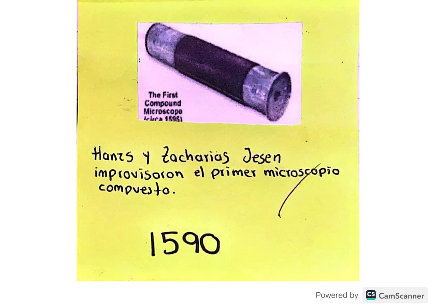 LINEA
DEL TIEMPO
tema:
Descubrimiento de
LA CELULA.
Powered by
CS CamScanner The First
Compound
Microscope
leira 1595)
Hanzs y Zacharias Jes
