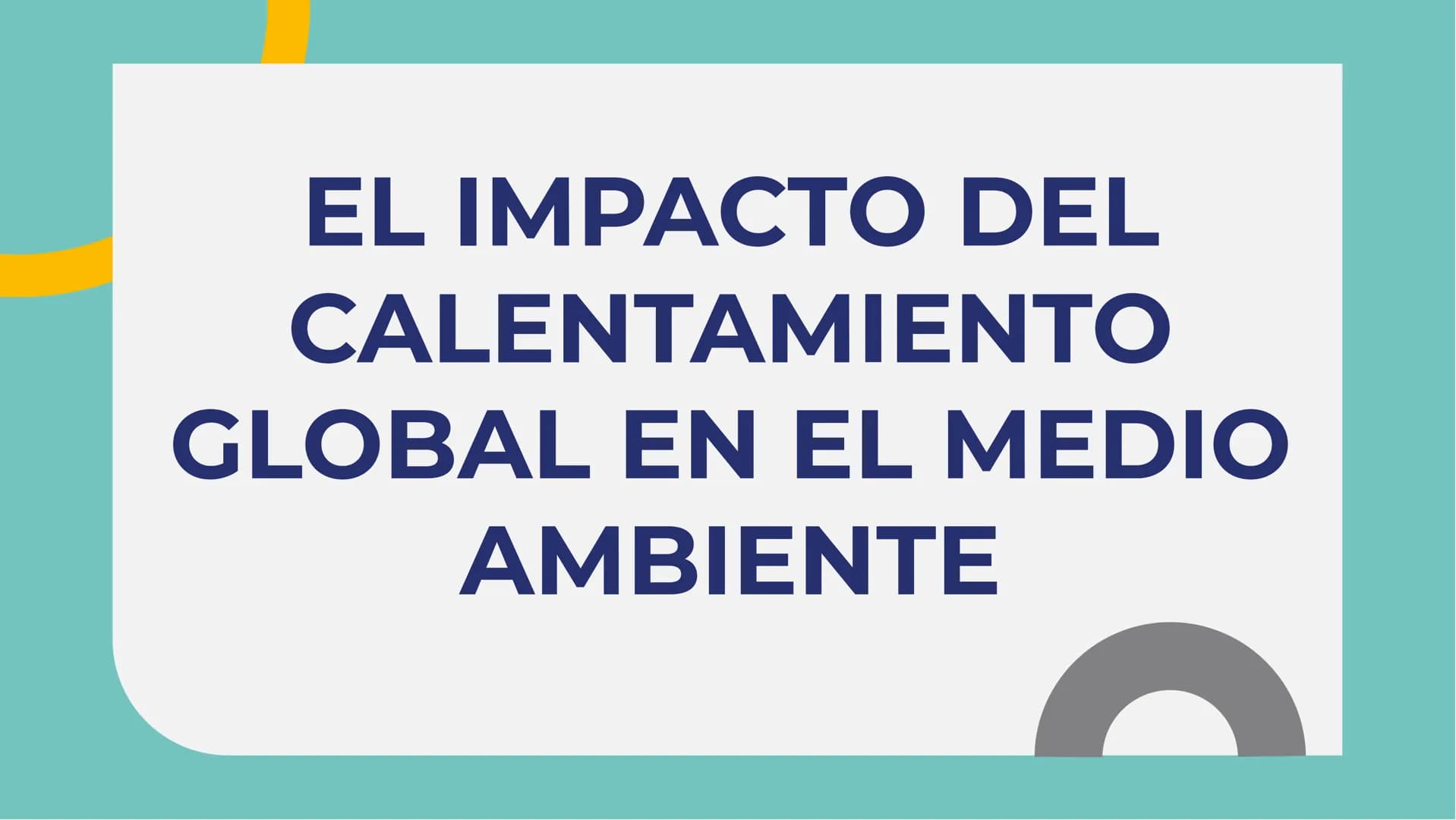 EL IMPACTO DEL
CALENTAMIENTO
GLOBAL EN EL MEDIO
AMBIENTE INTRODUCCIÓN
El calentamiento global es un
fenómeno que ha generado
un impacto sign