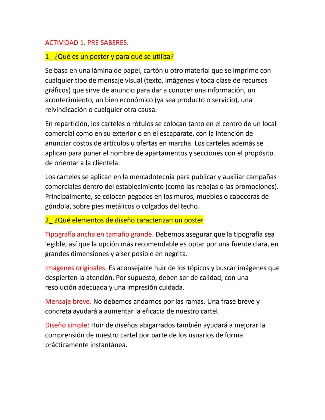 ACTIVIDAD 1. PRE SABERES.
1 ¿Qué es un poster y para qué se utiliza?
Se basa en una lámina de papel, cartón u otro material que se imprime c