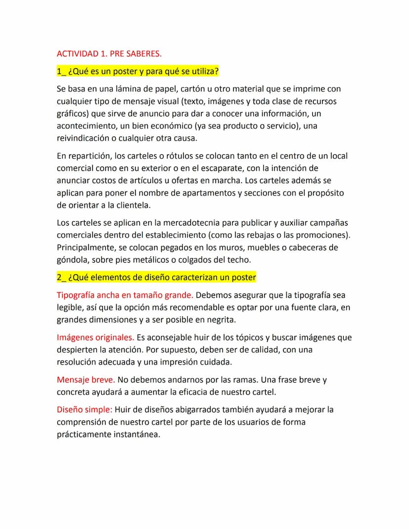ACTIVIDAD 1. PRE SABERES.
1 ¿Qué es un poster y para qué se utiliza?
Se basa en una lámina de papel, cartón u otro material que se imprime c