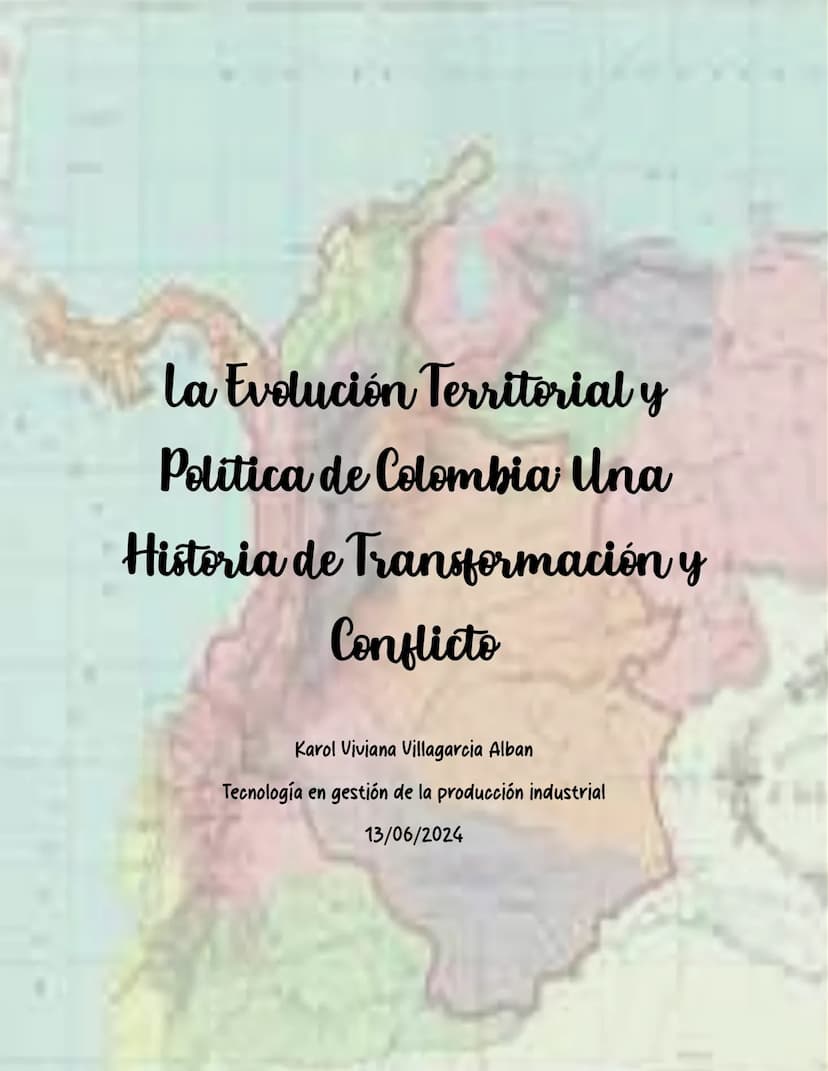 La Evolución Territorial y
Politica de Colombia Una
Historia de Transformación y
Conflicto
Karol Viviana Villagarcia Alban
Tecnología en ges