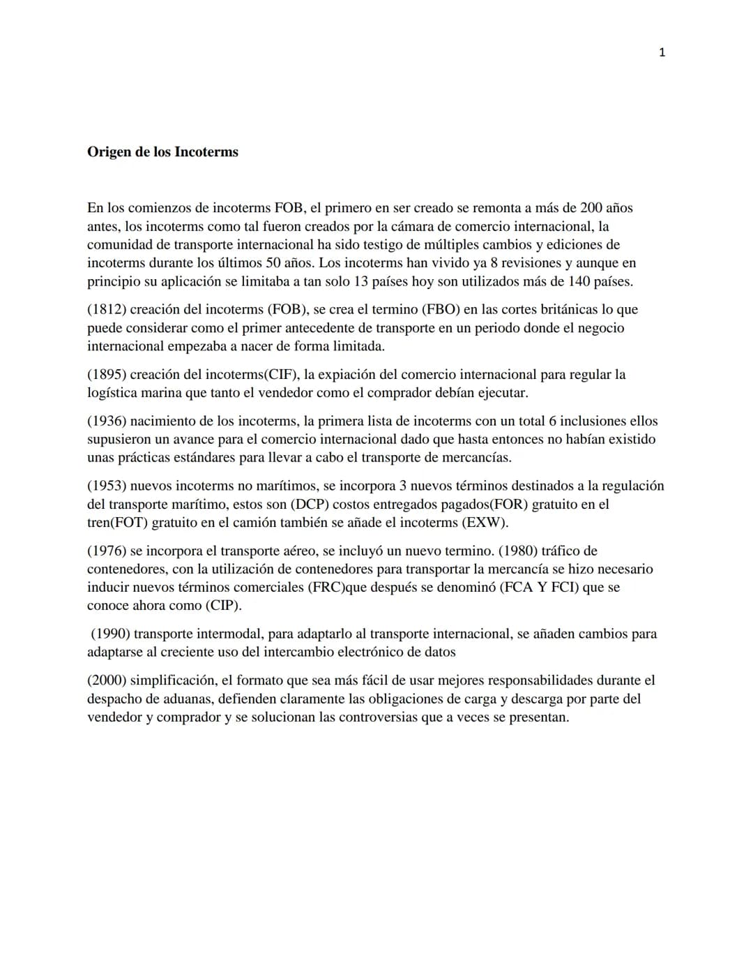 Origen de los Incoterms
En los comienzos de incoterms FOB, el primero en ser creado se remonta a más de 200 años
antes, los incoterms como t