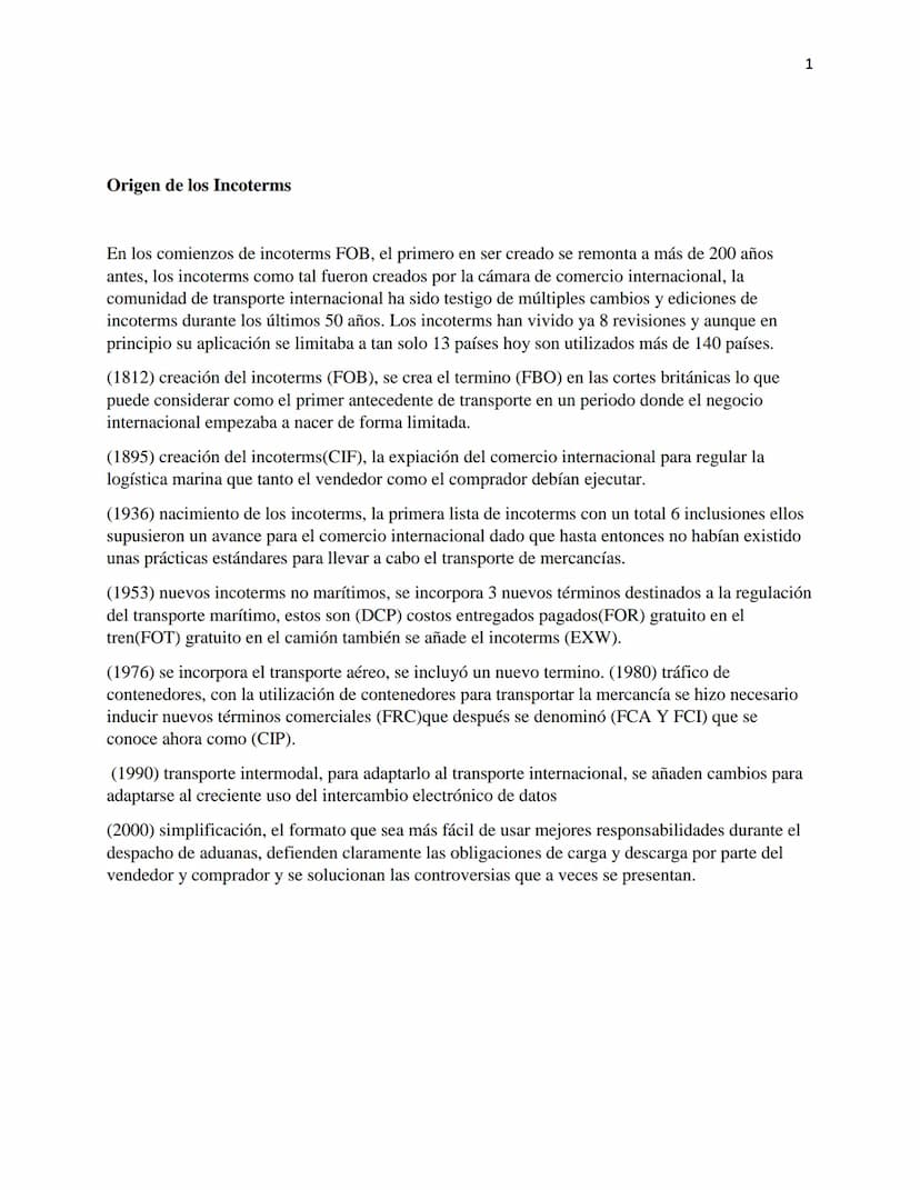 Origen de los Incoterms
En los comienzos de incoterms FOB, el primero en ser creado se remonta a más de 200 años
antes, los incoterms como t