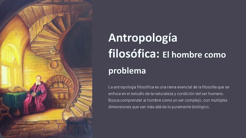 Antropología
filosófica: El hombre como
problema
La antropología filosófica es una rama esencial de la filosofía que se
enfoca en el estudio