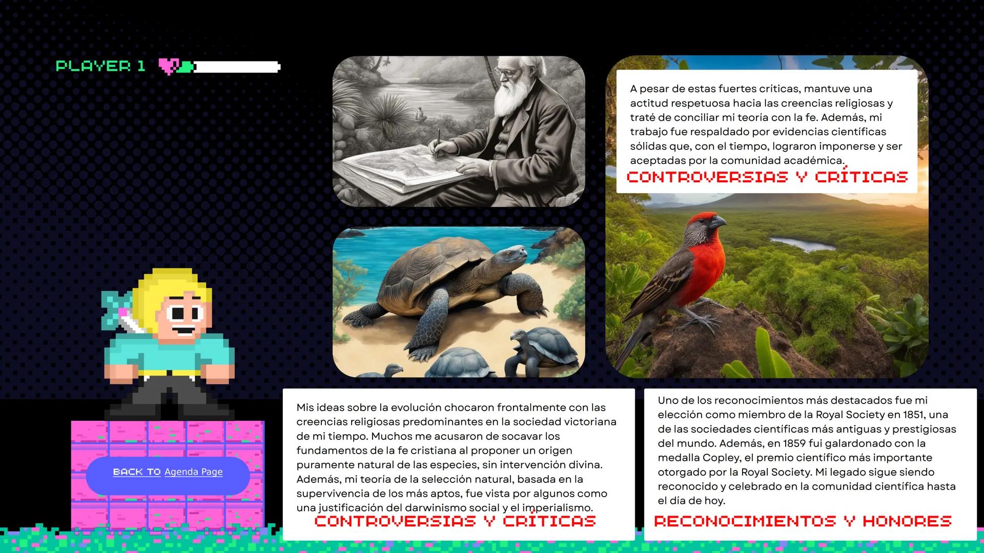 PLAYER 1
DANIELA JIMENEZ TABARES 9-2
PLAYER 2
DIARIO DE
VIAJE
SIGN IN MENU START
◆ CHARLES DARWIN MENU
<+01
07
12
INTRODUCCION
Hola, soy Cha