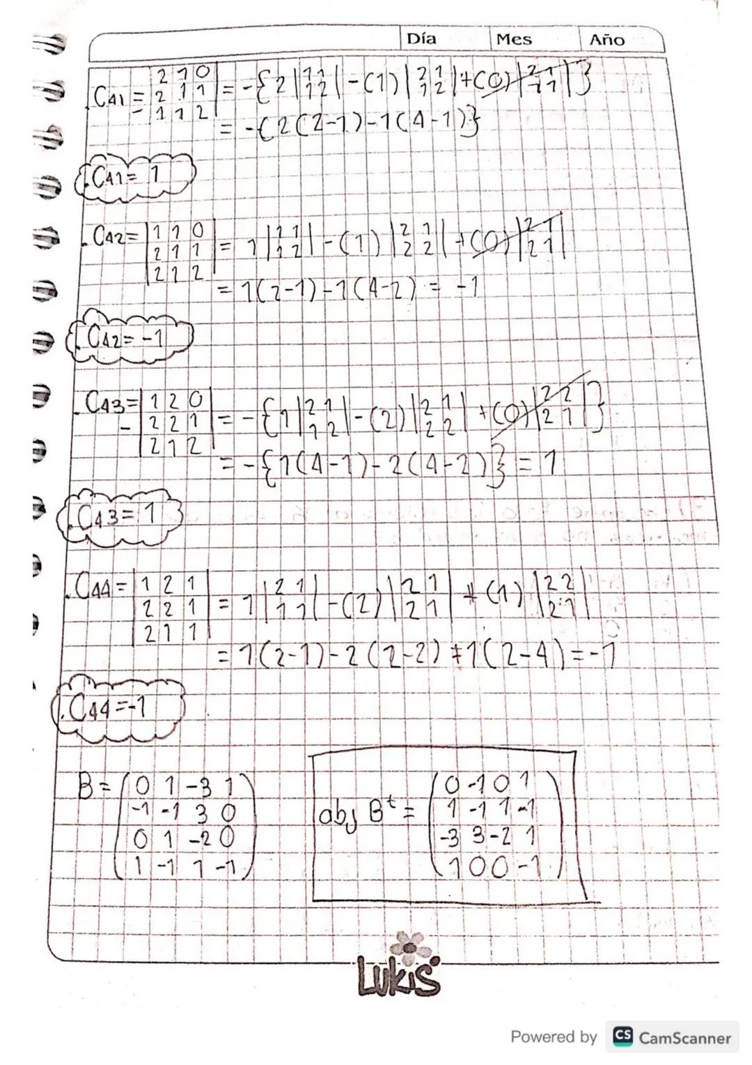 Día Mes
Año

.JA1=16+ 2Cr2+ 313+4C14
= 1(0)+2(168)13(-48)+4(-24)

101=96

A^-1= 1/1 adj(A)=1/96 (0 0 8 8
168 12 76 164
-48 24 32 -64
-24 12 