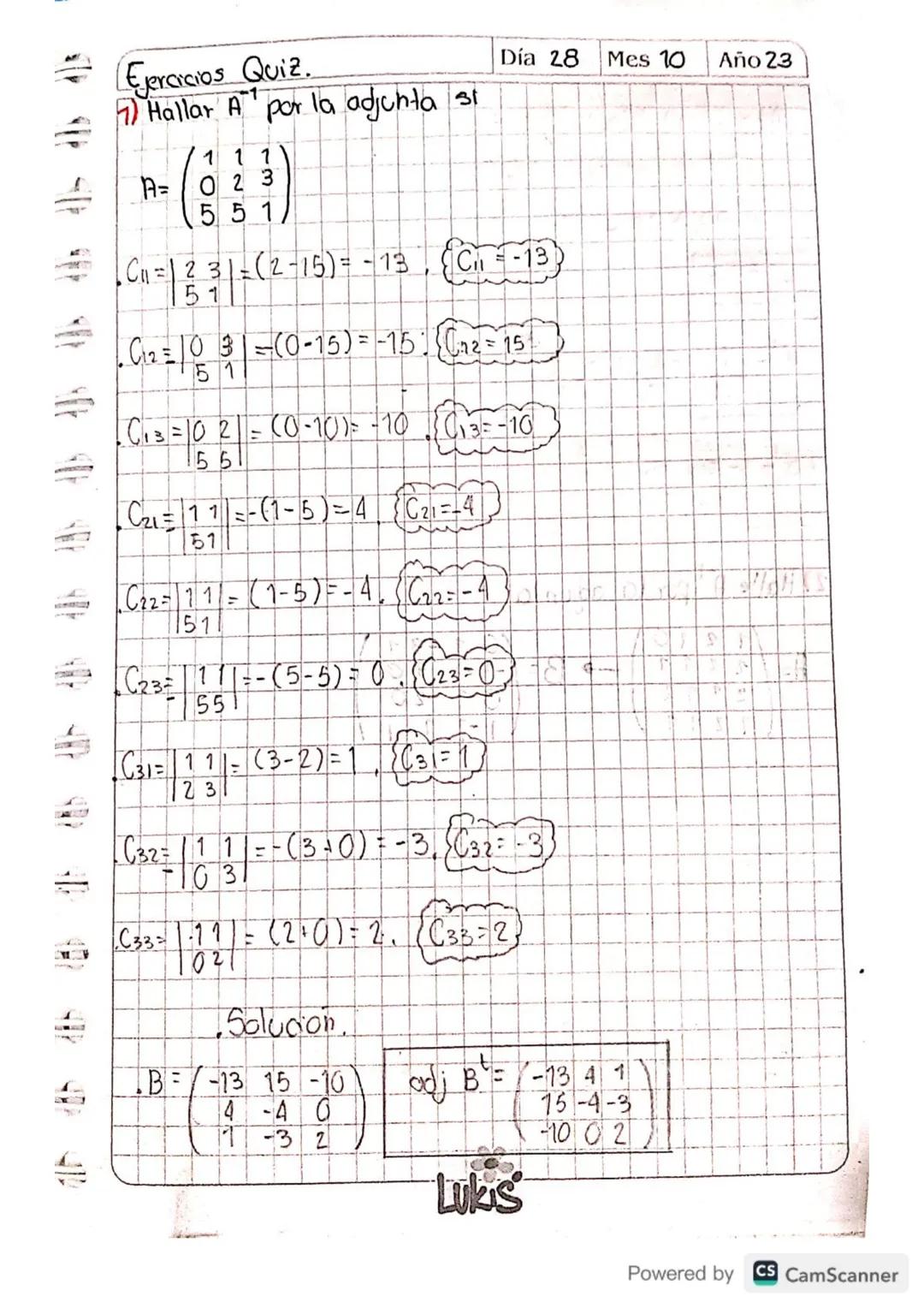 Día Mes
Año

.JA1=16+ 2Cr2+ 313+4C14
= 1(0)+2(168)13(-48)+4(-24)

101=96

A^-1= 1/1 adj(A)=1/96 (0 0 8 8
168 12 76 164
-48 24 32 -64
-24 12 