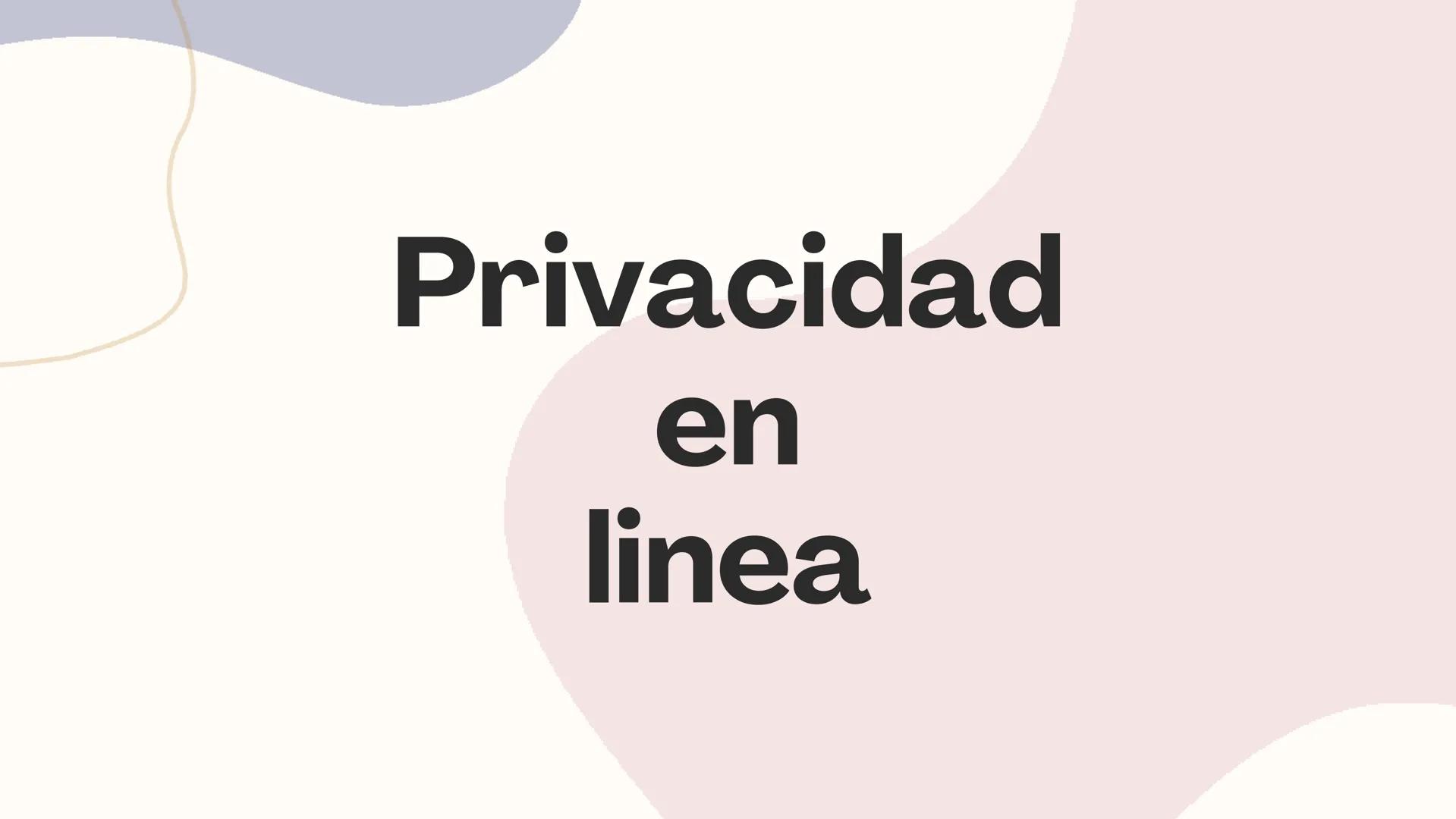 # Privacidad

en

linea # ¿Que es la privacidad en linea?

La privacidad en línea es un derecho fundamental y un
pilar esencial para la conf