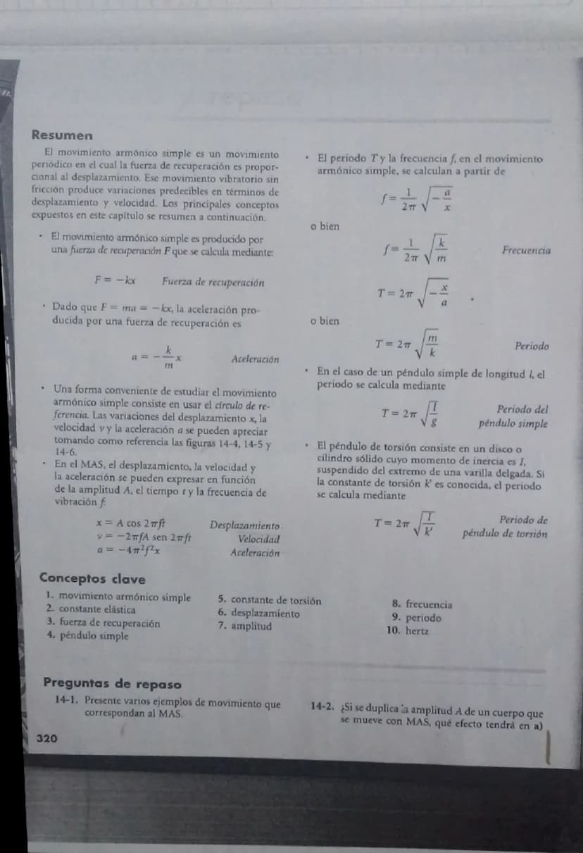 11.
Resumen
El movimiento armónico simple es un movimiento
periódico en el cual la fuerza de recuperación es propor-
cional al desplazamient