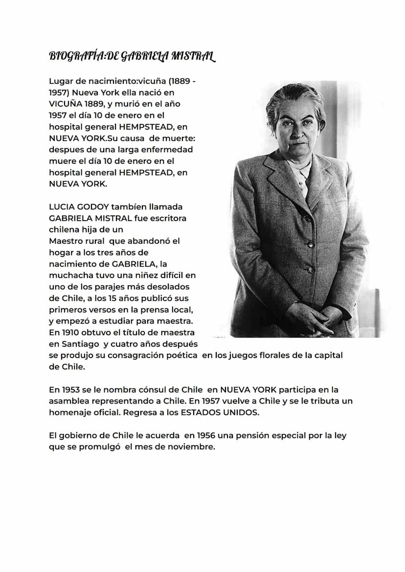 BIOGRAFÍA:DE GABRIELA MISTRAL
Lugar de nacimiento:vicuña (1889-
1957) Nueva York ella nació en
VICUÑA 1889, y murió en el año
1957 el día 10