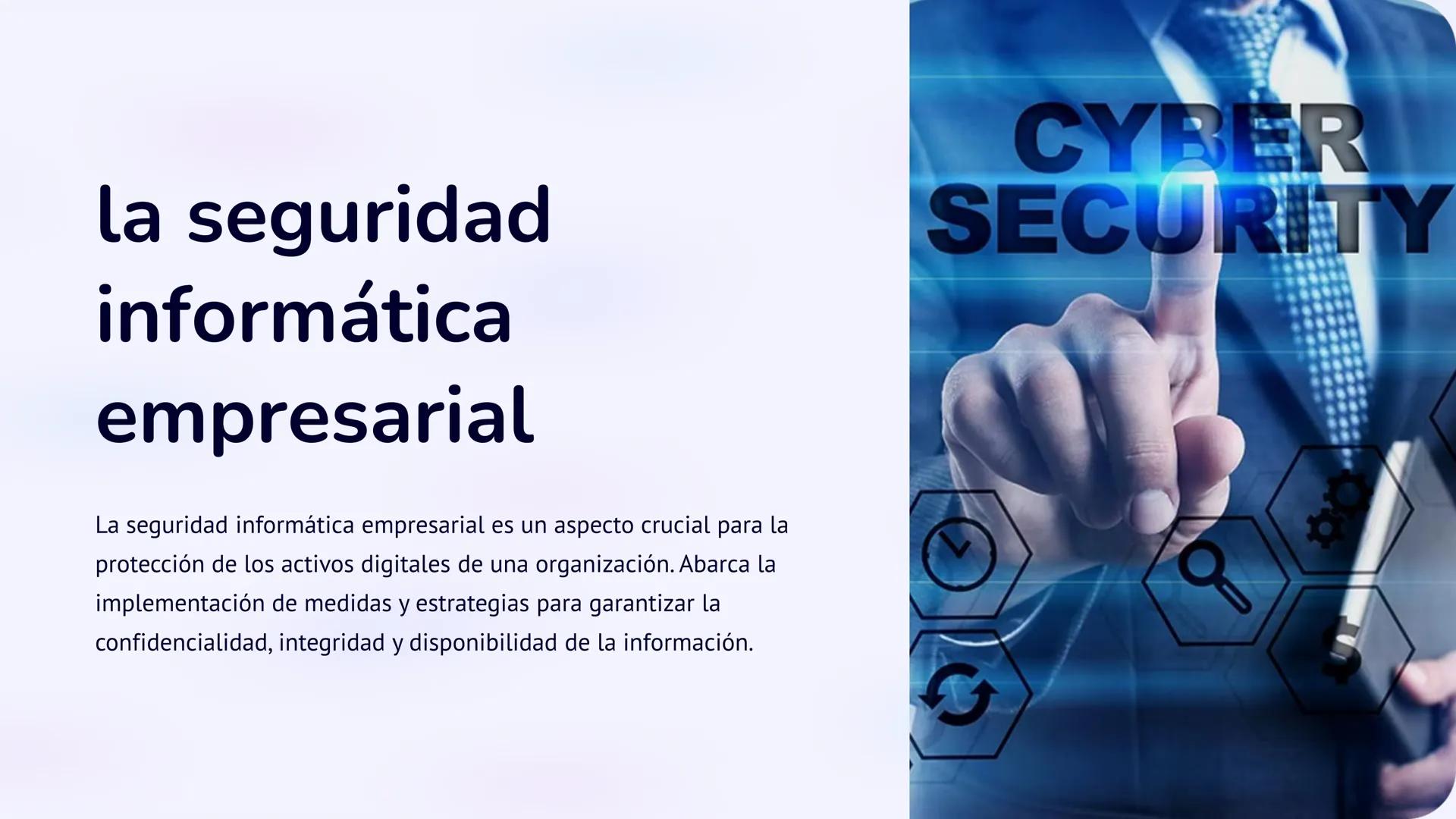 la seguridad
informática
empresarial
La seguridad informática empresarial es un aspecto crucial para la
protección de los activos digitales 