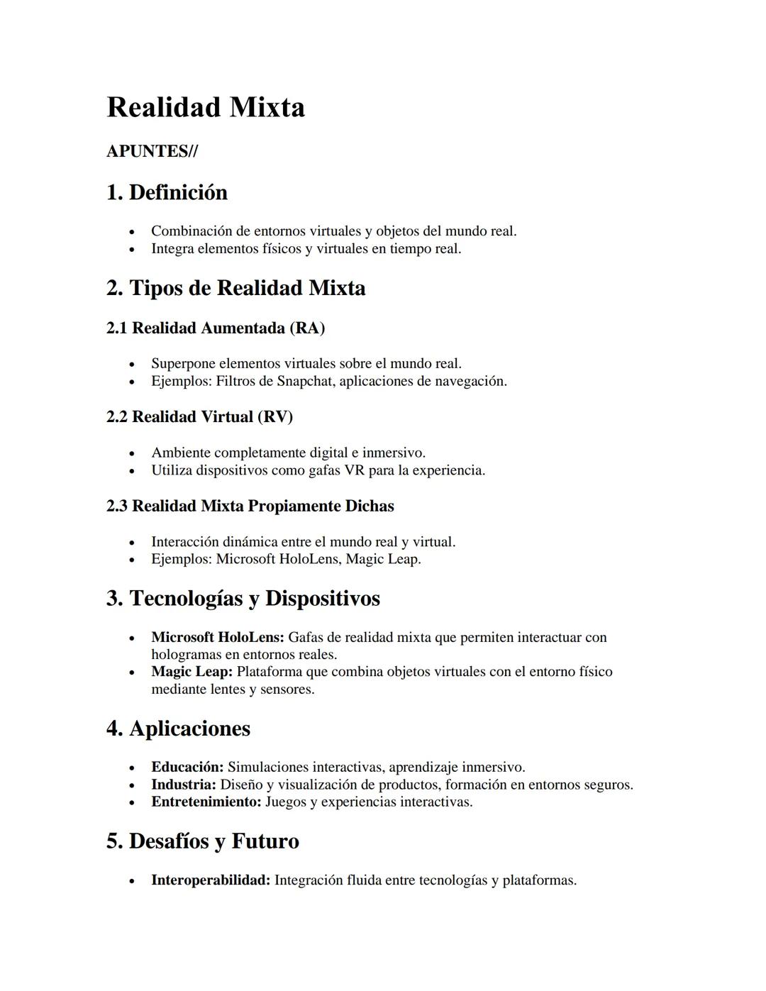 # Realidad Mixta

APUNTES//

1. Definición

Combinación de entornos virtuales y objetos del mundo real.

*   Integra elementos físicos y vir