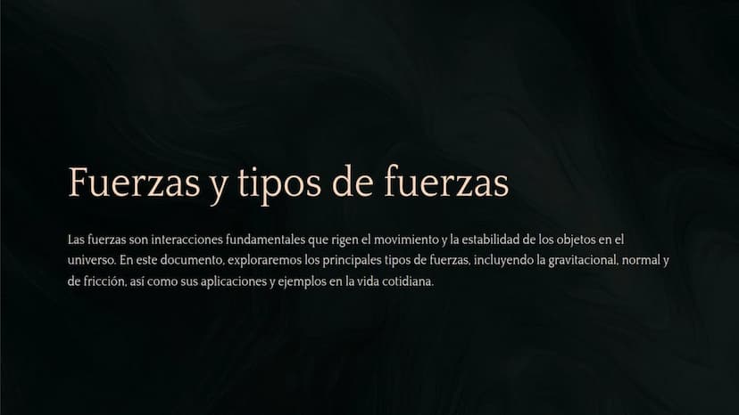 Fuerzas y tipos de fuerzas
Las fuerzas son interacciones fundamentales que rigen el movimiento y la estabilidad de los objetos en el
univers
