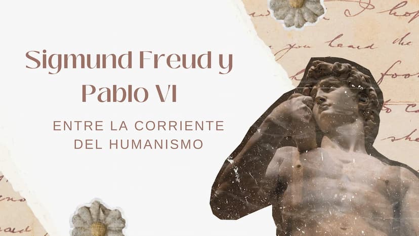 Sigmund Freud y
Pablo VI
ENTRE LA CORRIENTE
DEL HUMANISMO
cald
در
hop
land.
che
foo Introducción
¿Sigmund Freud y Pablo VI?
¿Que tienen en
c