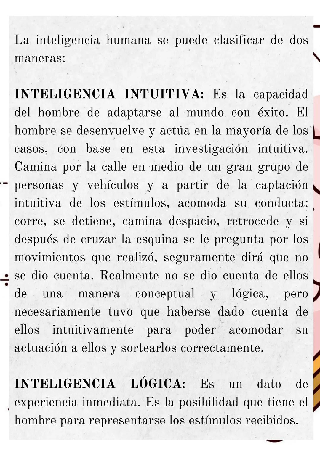 LA INTELIGENCIA
Es el proceso de la elaboración de ideas en la
mente humana, mediante la abstracción de los
elementos accidentales de los ob
