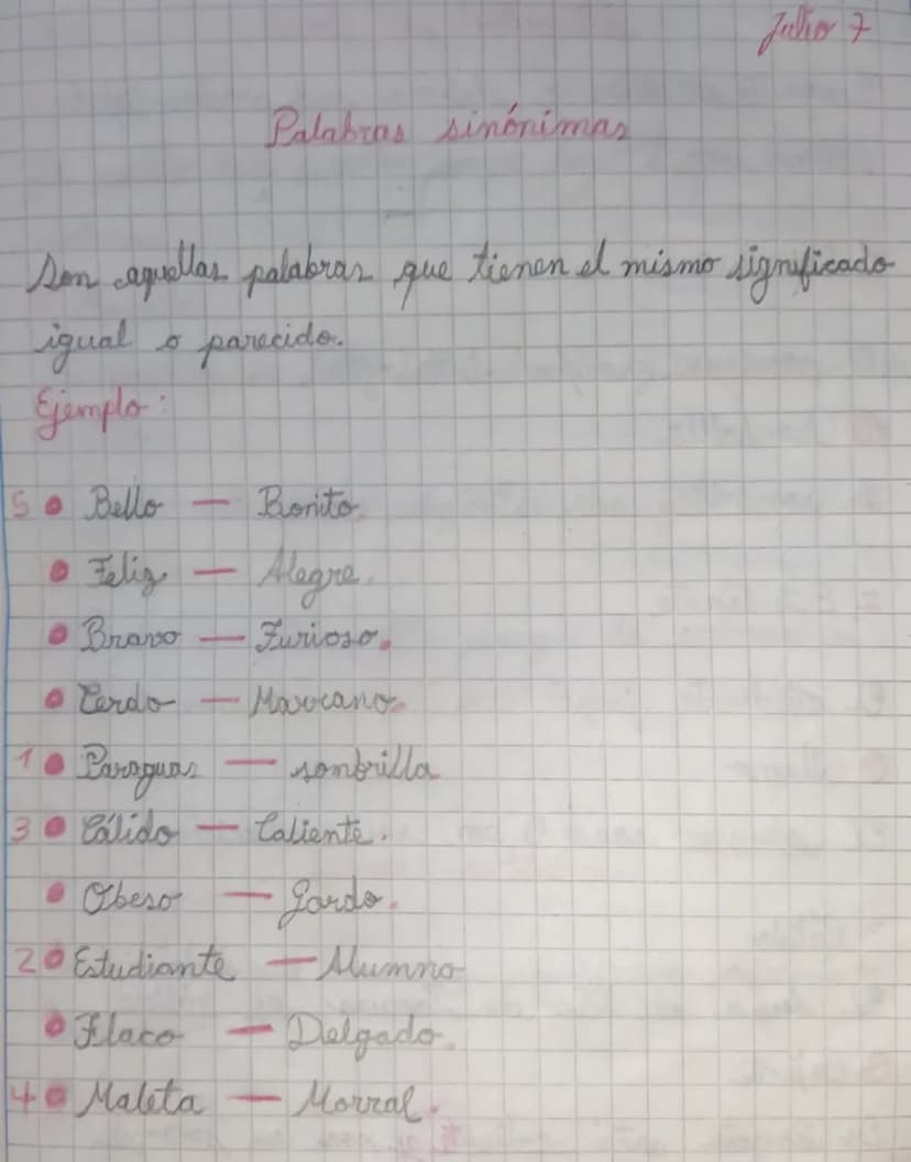 Julio 7
Palabras sinónimas
Son aquellas palabras que tienen el mismo significado
Ligual o parecido.
Ejemplo
So Bello
•Feliz
-
Bonito
Alegre
