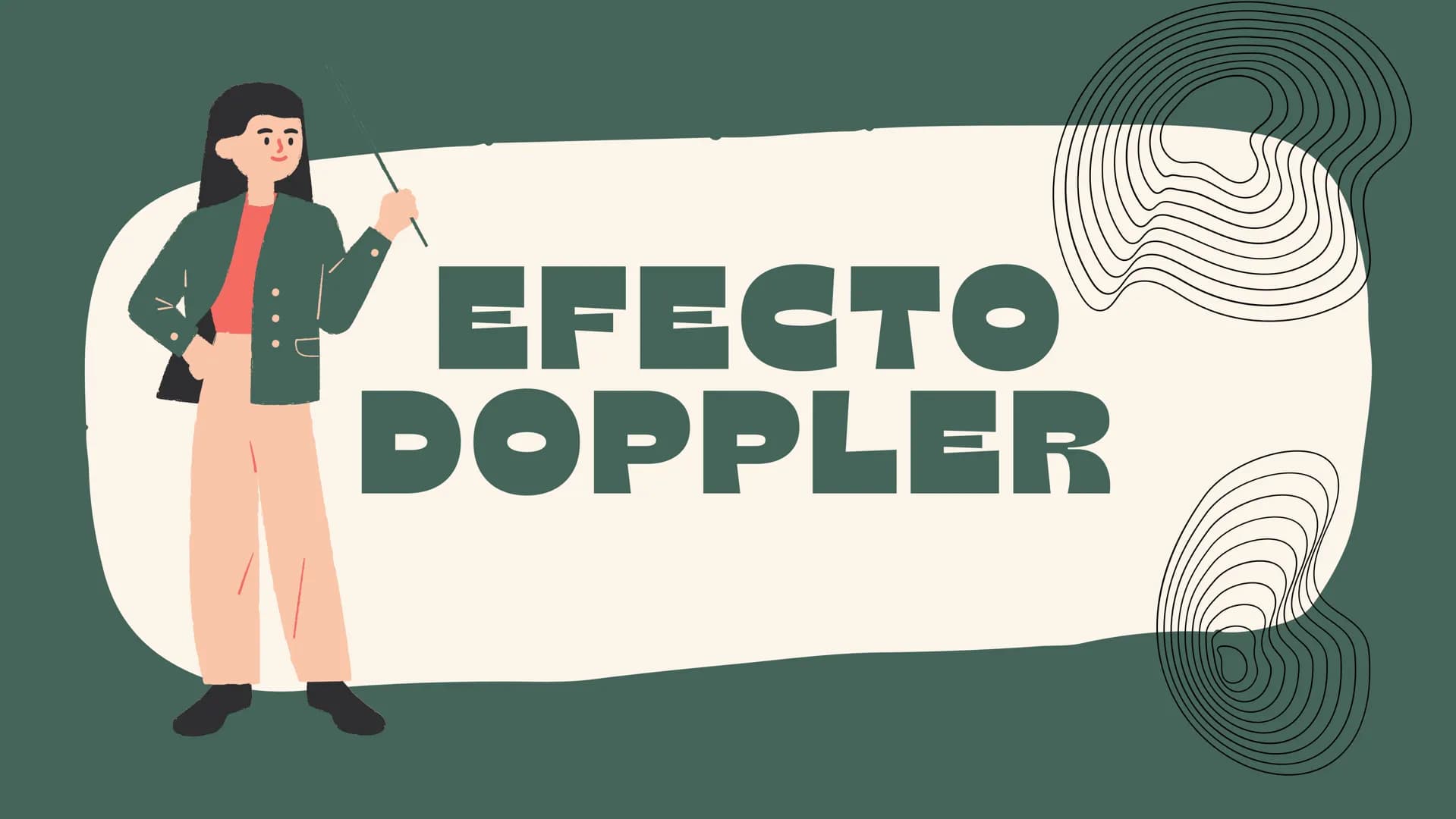 EFECTO
DOPPLER Es el fenómeno por el cual la frecuencia de las ondas PERCIBIDA
por
սի observador
varía cuando el foco emisor o el observador