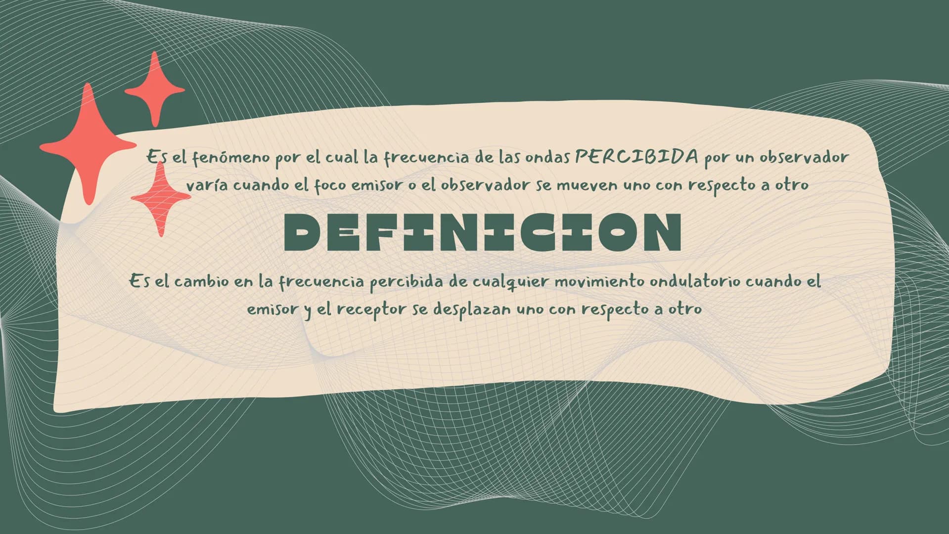 EFECTO
DOPPLER Es el fenómeno por el cual la frecuencia de las ondas PERCIBIDA
por
սի observador
varía cuando el foco emisor o el observador