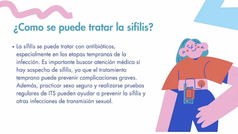 ¿Qué es la sifilis?
La sífilis es una infección de transmisión sexual, que
puede causar graves problemas de salud si no se trata.
La infecci