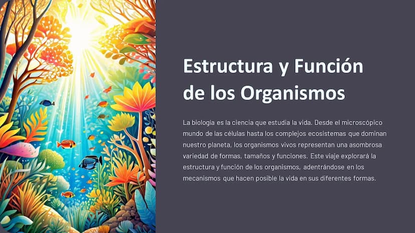 Estructura y Función
de los Organismos
La biología es la ciencia que estudia la vida. Desde el microscópico
mundo de las células hasta los c
