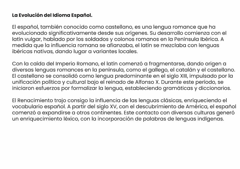 La Evolución del Idioma Español.
El español, también conocido como castellano, es una lengua romance que ha
evolucionado significativamente 
