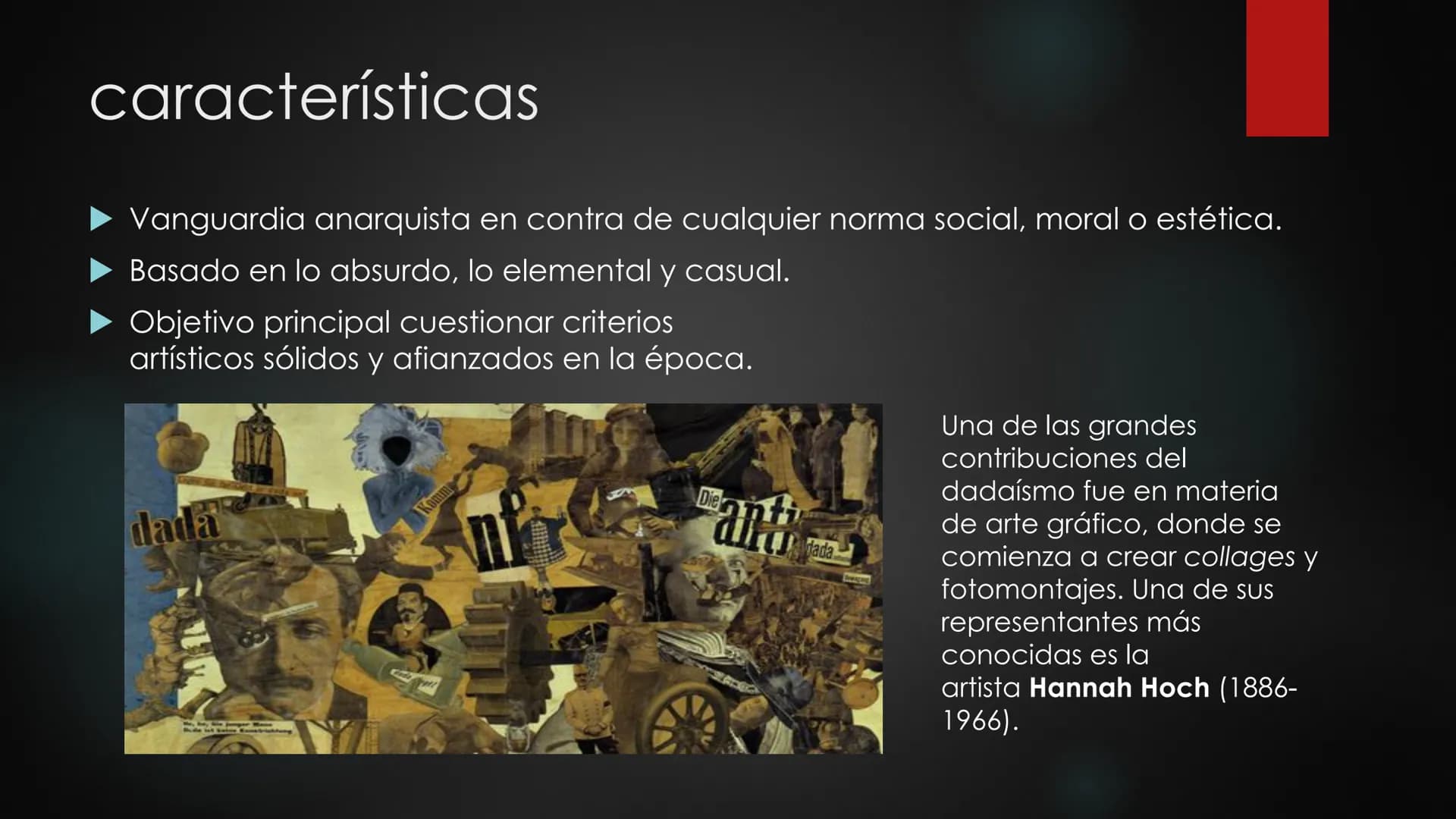 1915-1922
Movimiento artístico radical y agresivo a principios del siglo, caracterizado por la
protesta ante lo que era estéticamente bello 
