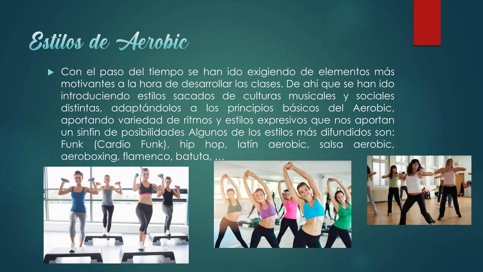 # Aerobic

- Es una actividad física practicada con acompañamiento musical.
- Busca el desarrollo y/o mantenimiento del estado de forma gene