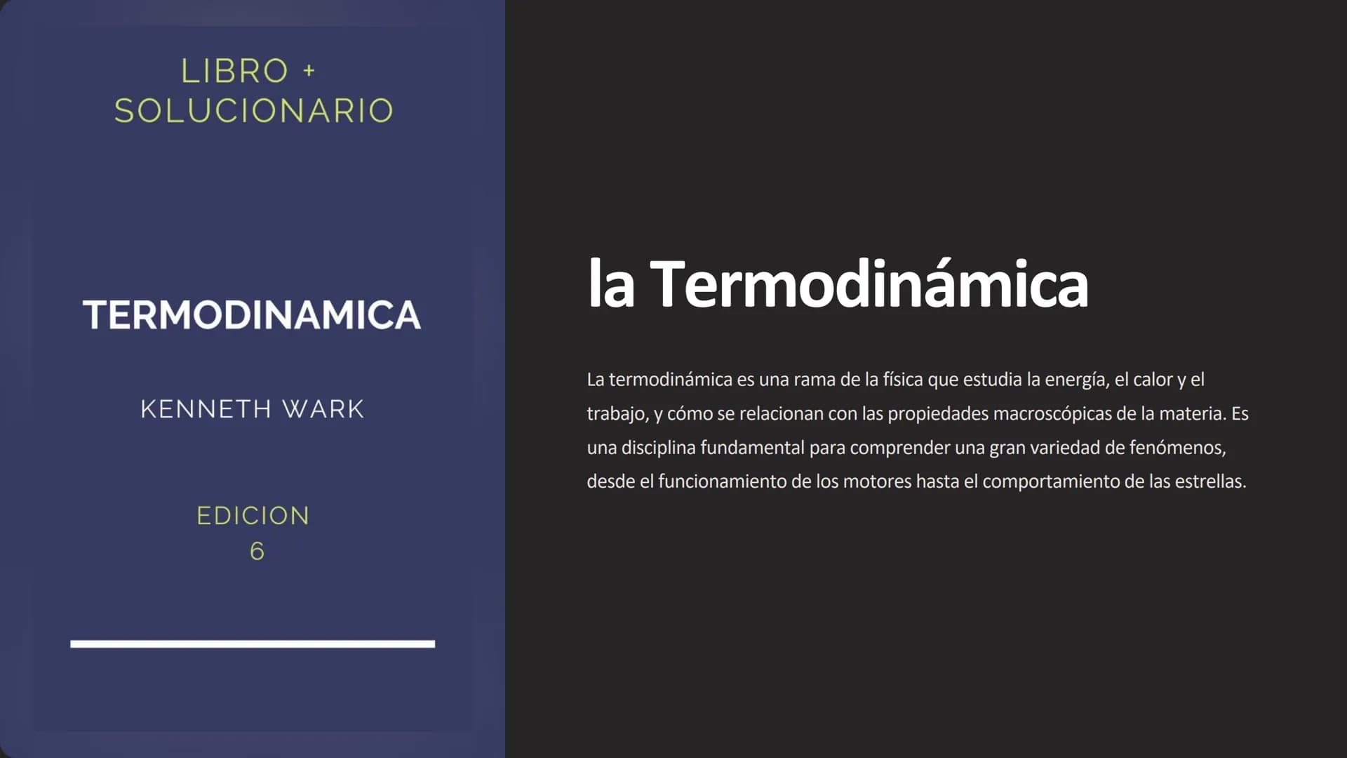 LIBRO +
SOLUCIONARIO
TERMODINAMICA
la Termodinámica
KENNETH WARK
La termodinámica es una rama de la física que estudia la energía, el calor 