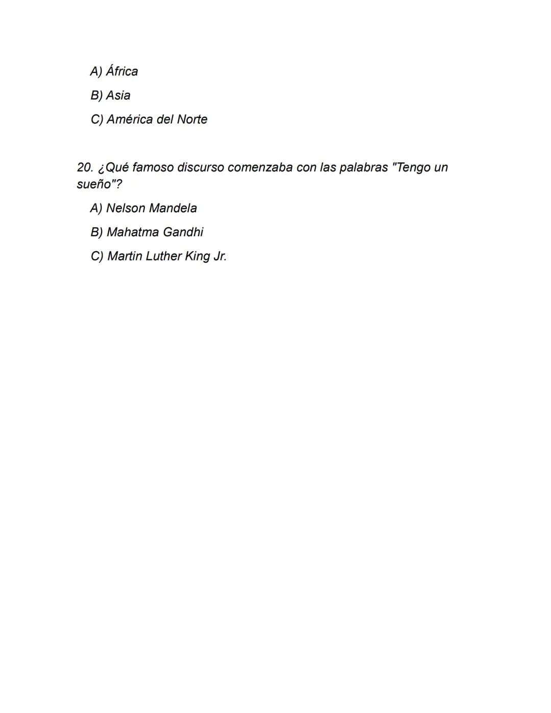 Examen de Cultura General
1. ¿En qué año comenzó la Primera Guerra Mundial?
A) 1914
B) 1917
C) 1919
2. ¿Cuál es la capital de Australia?
A) 