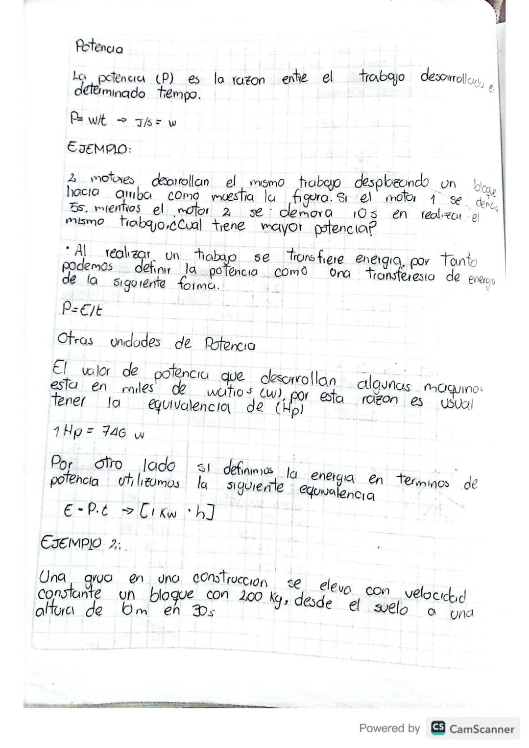 Potencia
La potencia (P) es la razon entre el trabajo desarrollada
determinado tempo.
P= wit J/S = w
EJEMPLO:
bloque
2 motores desarrollan e