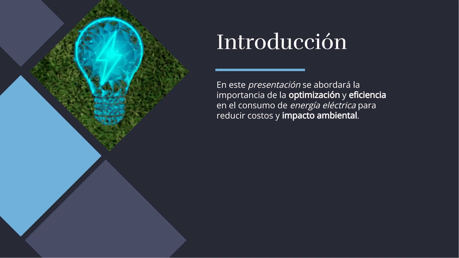 Optimización y
Eficiencia en el
Consumo de
Energía Eléctrica Introducción
En este presentación se abordará la
importancia de la optimización