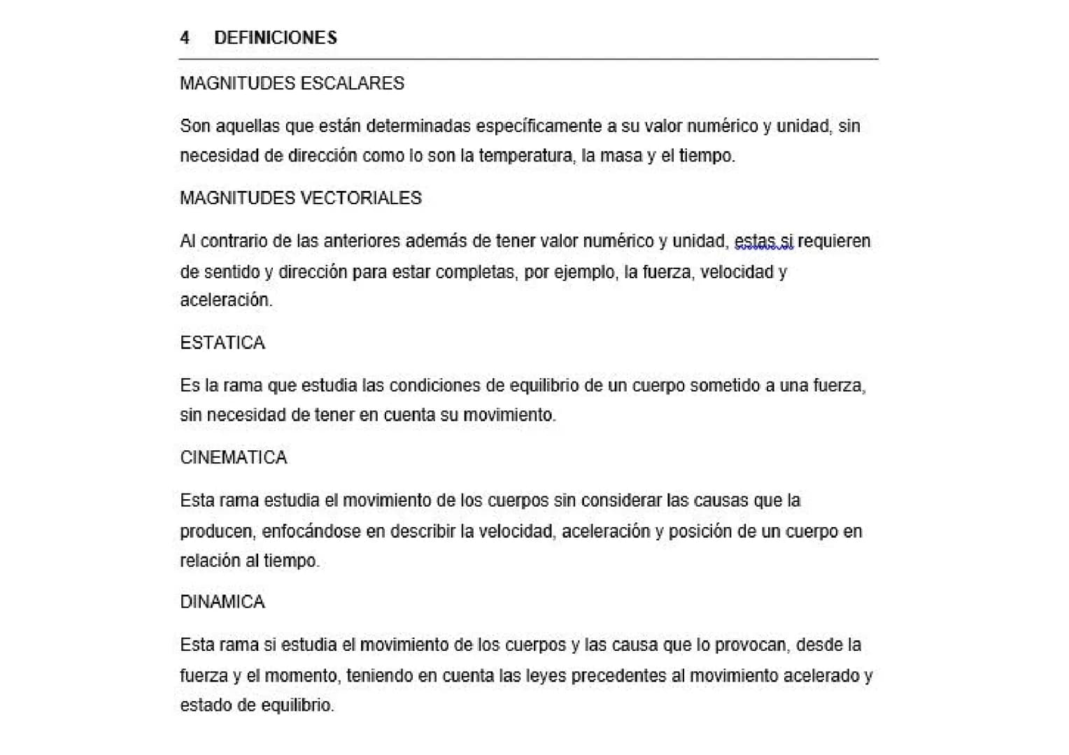 4 DEFINICIONES
MAGNITUDES ESCALARES
Son aquellas que están determinadas específicamente a su valor numérico y unidad, sin
necesidad de direc
