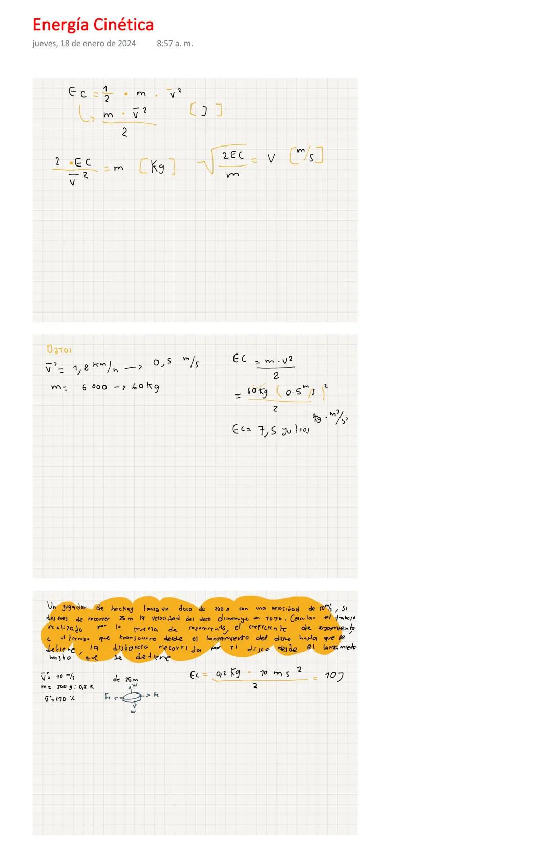 Energía Cinética
jueves, 18 de enero de 2024
8:57 a. m.
Ec=
1
2
m
2
m
[ ] ]
2 EC
- 2
V
Дато
2EC
m
[kg
v [m/s]
S
m
√² = 1,8 km/h
0,5 m/s
EC =