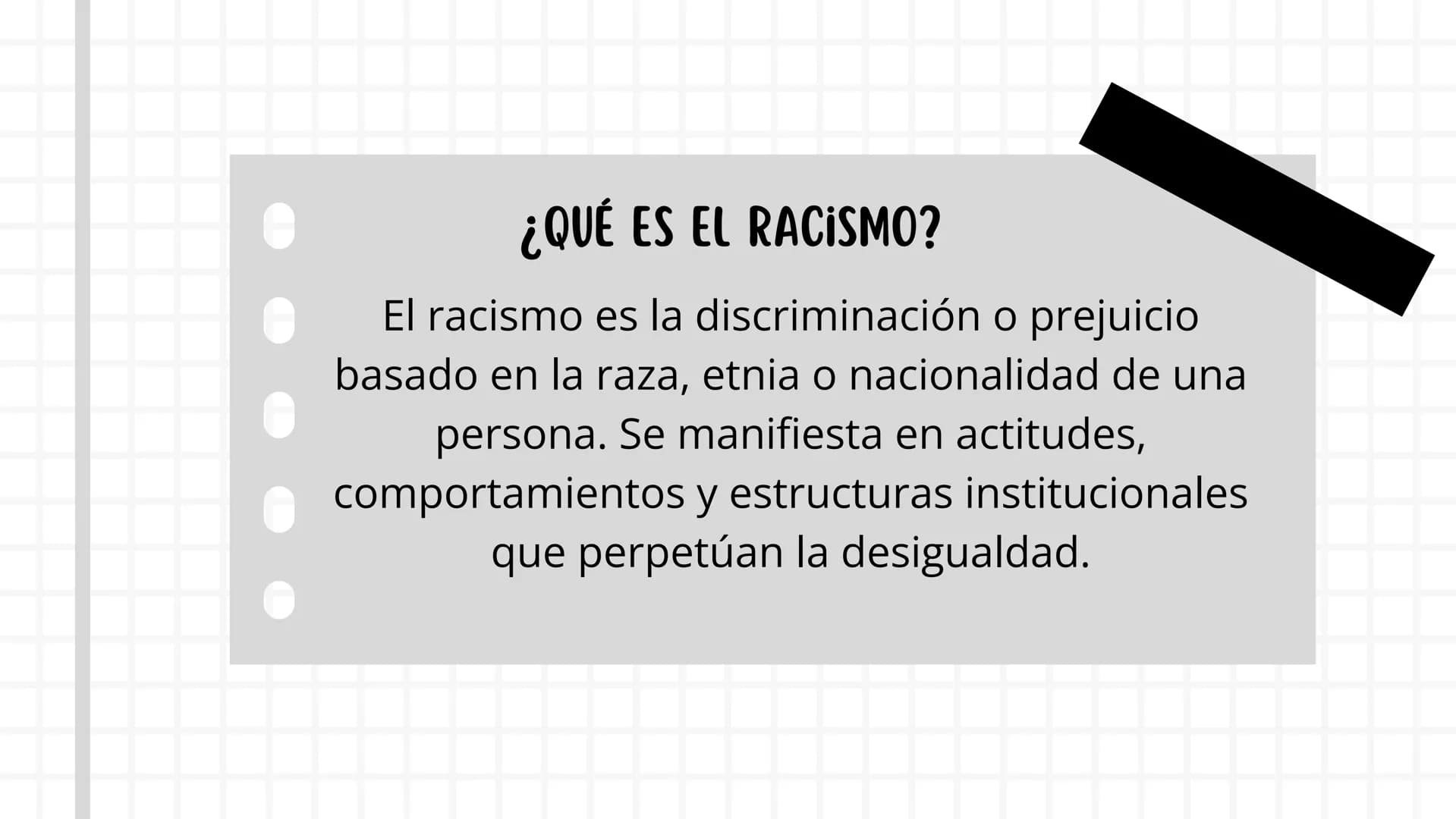 RACISMO ¿QUÉ ES EL RACISMO?
El racismo es la discriminación o prejuicio
basado en la raza, etnia o nacionalidad de una
persona. Se manifiest