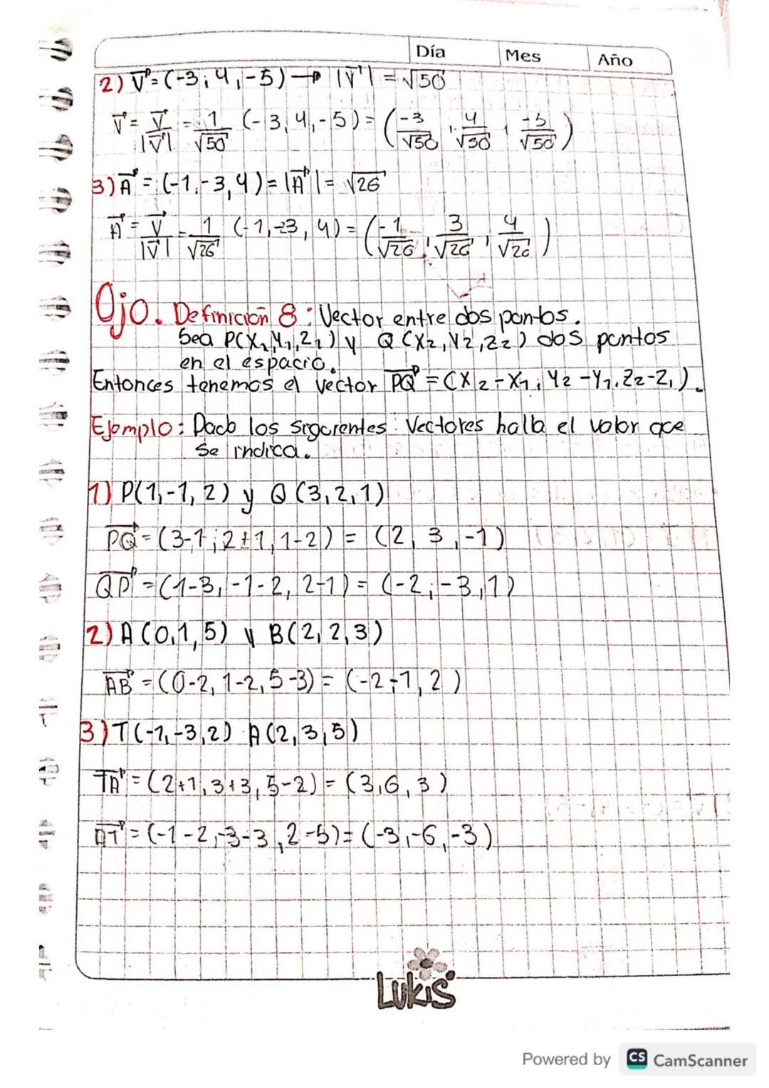 Case 18.
Día 30 Mes 10 Año 23 fisica I
Definition 5: (Vectores coordinados unitarios) son
3 Vectores de magnited 7 que llevon 10 dirección d
