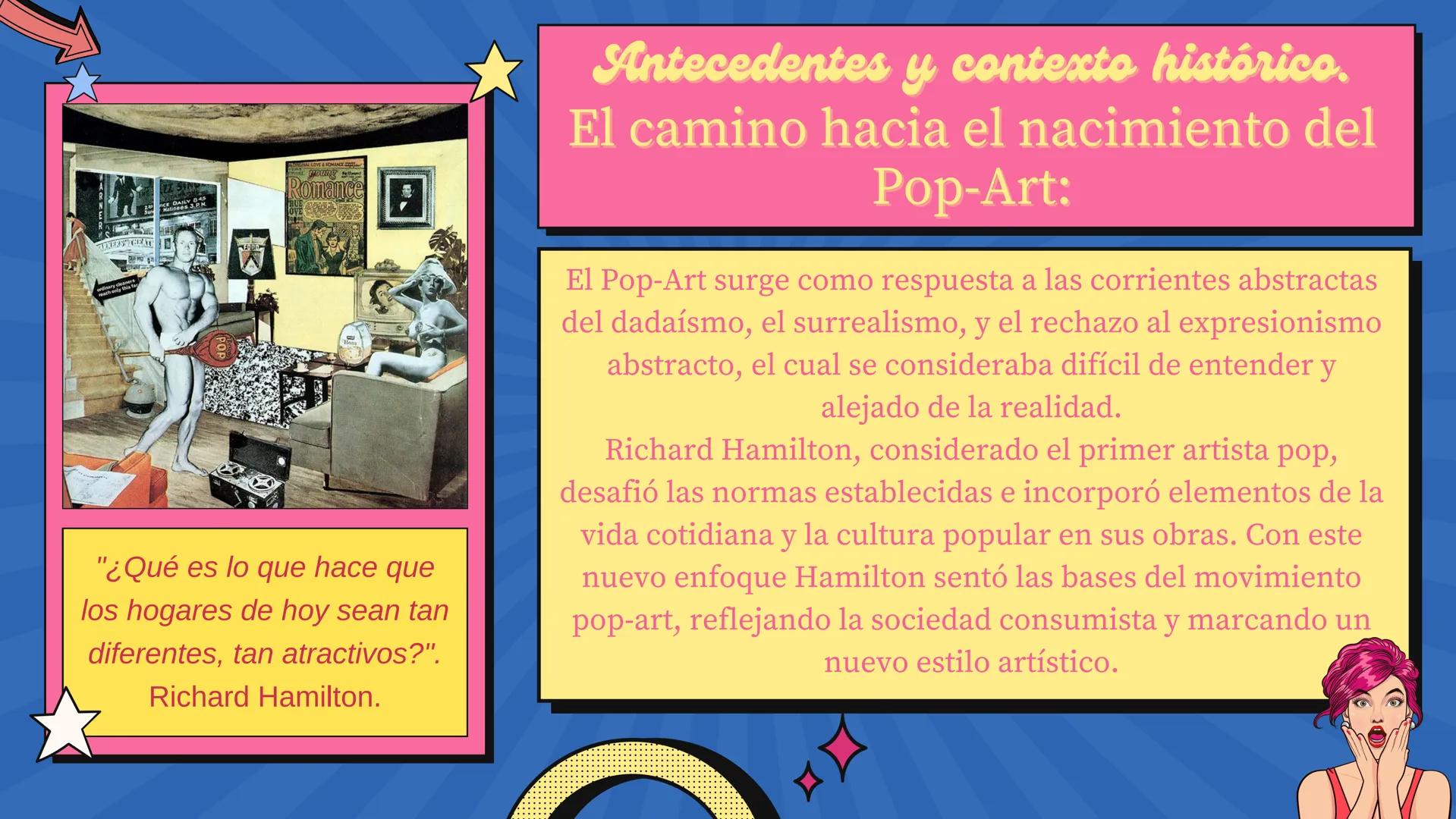 LOOK!
Pop-Art
WOW Contenido
Pop-Art: La fusión entre el arte
y la cultura popular.
Antecedentes y contexto
histórico: El camino hacia el
Pop