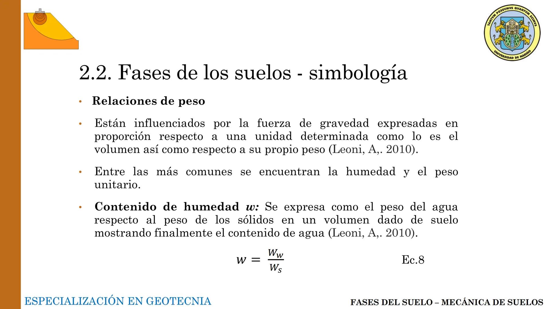 ESPECIALIZACIÓN EN
GEOTECNIA
MECANICA DE SUELOS
Capítulo 2.
Propiedades físicas del
suelo 2.1 – 2.2 Relaciones gravimétricas –
Fases de los 