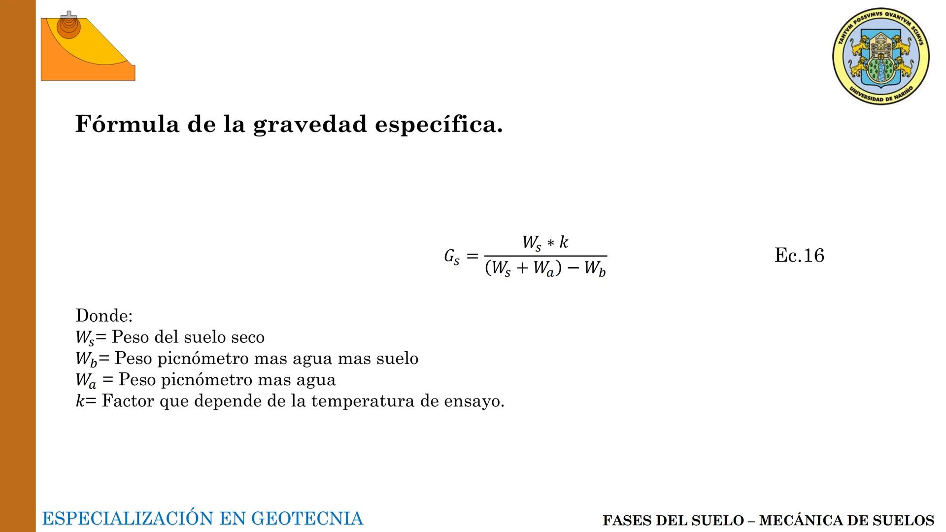 ESPECIALIZACIÓN EN
GEOTECNIA
MECANICA DE SUELOS
Capítulo 2.
Propiedades físicas del
suelo 2.1 – 2.2 Relaciones gravimétricas –
Fases de los 